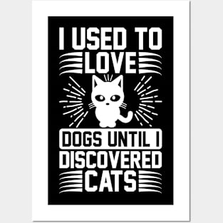 I Used To Love Dogs Until I Discovered Cats T Shirt For Women Men Posters and Art